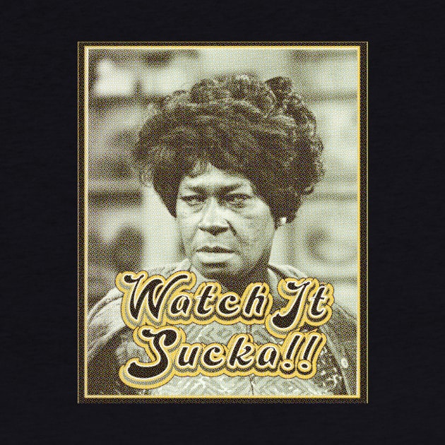 Watch It Sucka!! Aunt Esther Tee by GrafixHedz